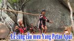 Lễ cúng cầu mưa Yang Pơtao Apui