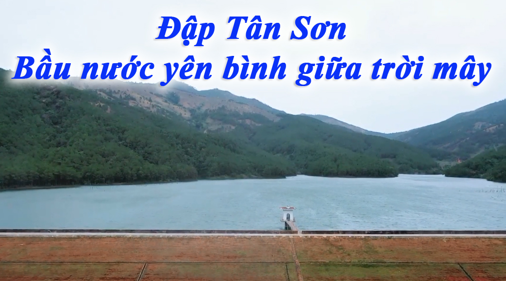 Đập Tân Sơn – Bầu nước yên bình giữa mây trời