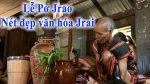 Lễ Pơ Jrao - Nét đẹp văn hóa Jrai