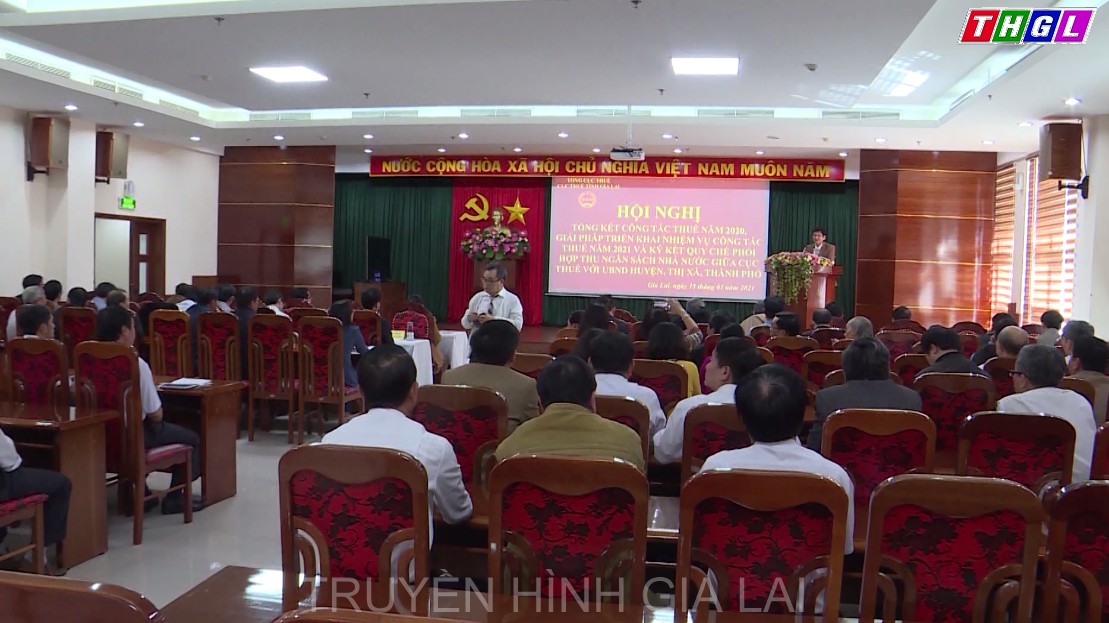 Cục Thuế tỉnh Gia Lai tổ chức Hội nghị tổng kết công tác thu ngân sách Nhà nước năm 2020  và triển khai nhiệm vụ năm 2021