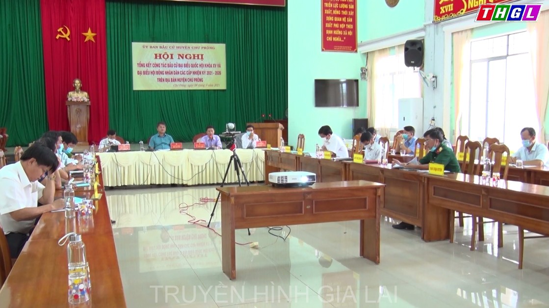 Huyện Chư Prông tổng kết công tác bầu cử đại biểu Quốc hội khóa XV và đại biểu HĐND các cấp, nhiệm kỳ 2021-2026