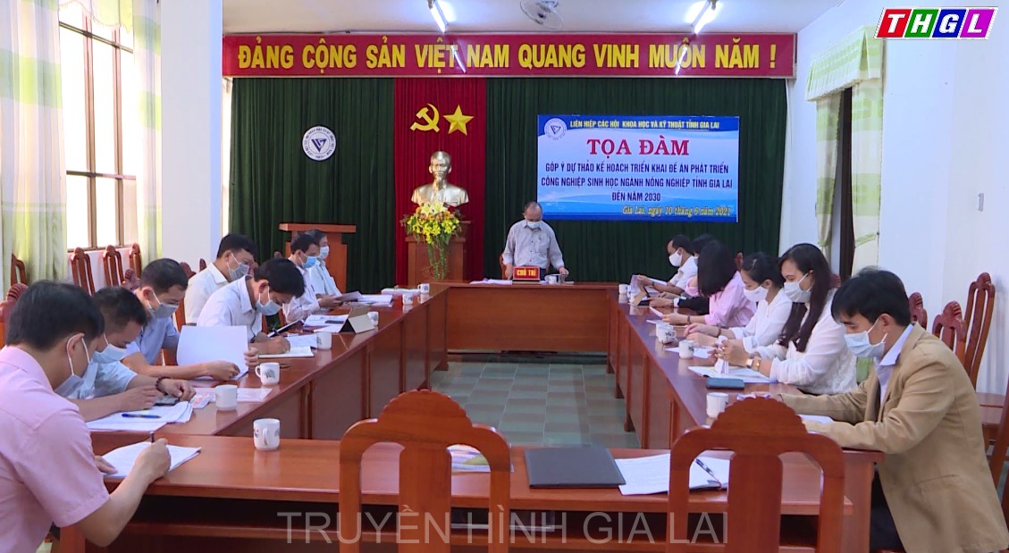 Liên hiệp các Hội Khoa học và Kỹ thuật tỉnh tọa đàm góp ý dự thảo Kế hoạch triển khai đề án phát triển công nghiệp sinh học ngành nông nghiệp tỉnh Gia Lai