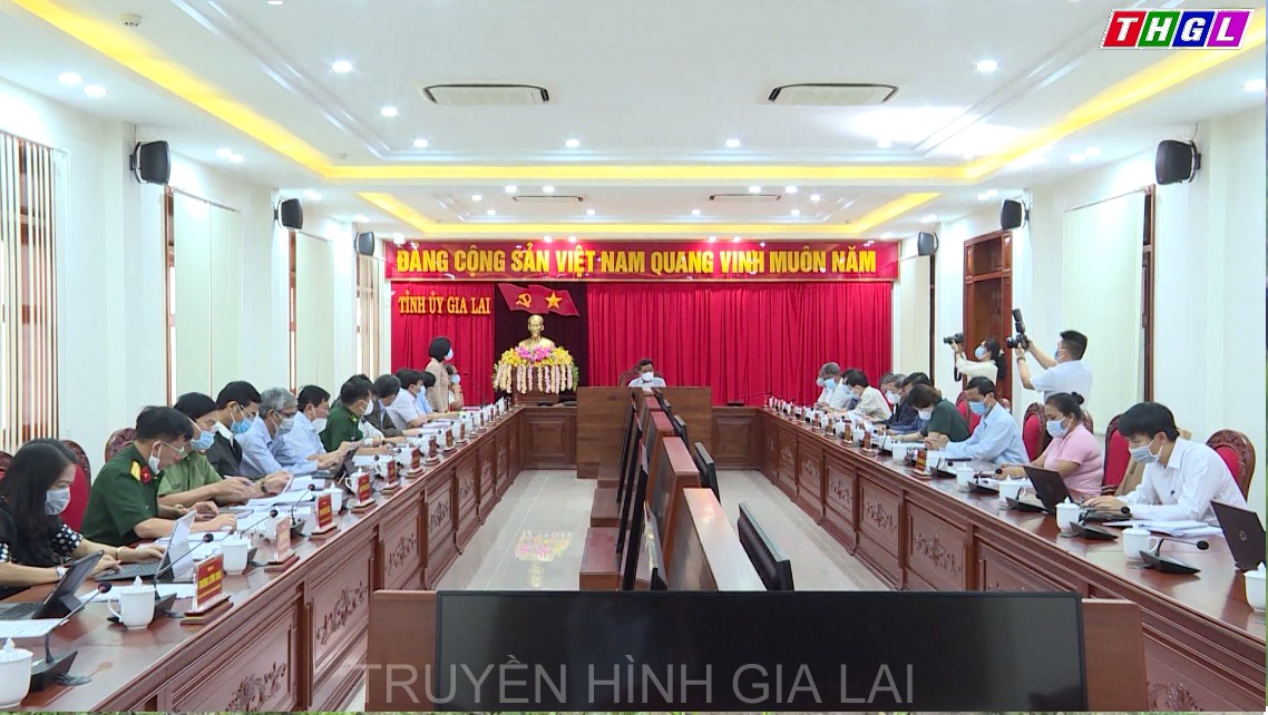 Ban Thường vụ Tỉnh ủy Gia Lai làm việc với Ban Chỉ đạo phòng, chống dịch Covid-19 của tỉnh Gia Lai