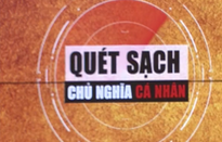 Quét sạch chủ nghĩa cá nhân: Một trong những ưu tiên hàng đầu trong xây dựng chỉnh đốn Đảng