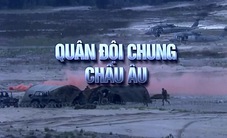 EU thảo luận kế hoạch thành lập lực lượng quân đội chung của khối
