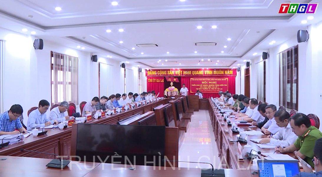 Đoàn Kiểm tra số 4 Ban Chỉ đạo Trung ương về phòng, chống tham nhũng, tiêu cực triển khai Kế hoạch, Chương trình kiểm tra tại Ban Thường vụ Tỉnh ủy Gia Lai