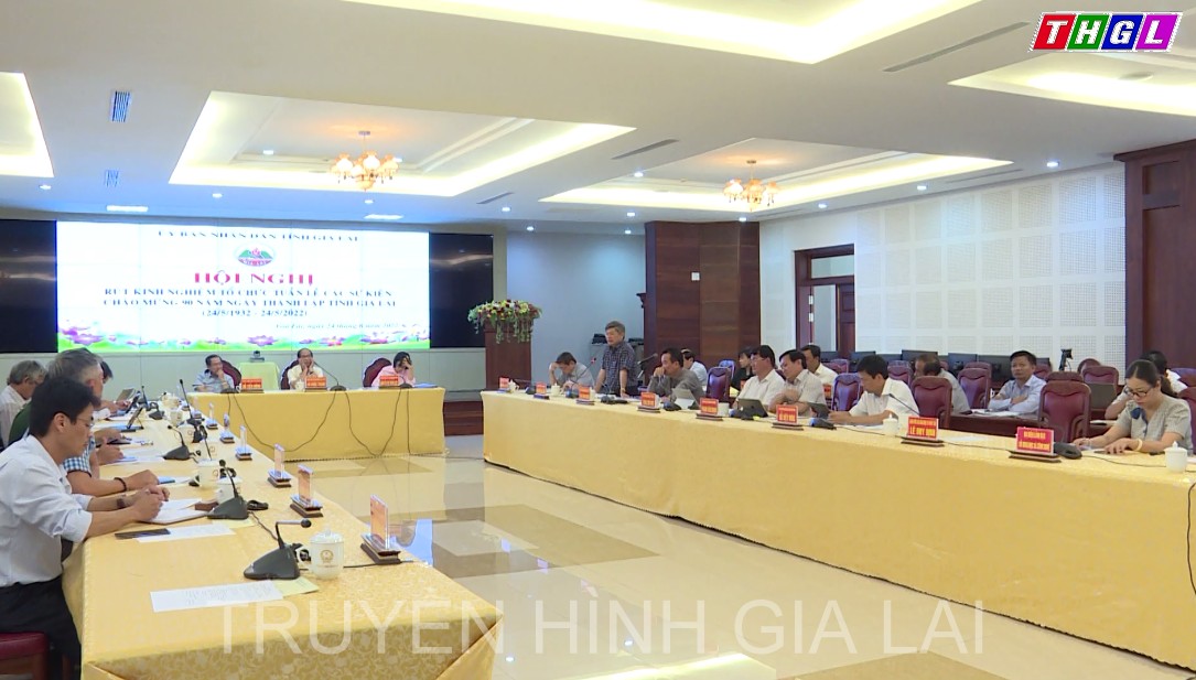 UBND tỉnh Gia Lai tổ chức Hội nghị rút kinh nghiệm công tác tổ chức Tuần lễ các sự kiện chào mừng 90 năm Ngày Thành lập tỉnh Gia Lai (24/5/1932 – 24/5/2022)