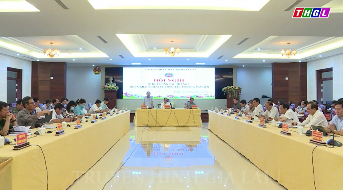 UBND tỉnh Gia Lai sơ kết công tác tháng 5, triển khai nhiệm vụ tháng 6 năm 2022