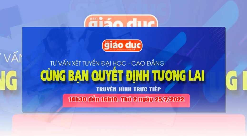 Tư vấn xét tuyền Đại học – Cao đẳng: Cùng bạn quyết định tương lai