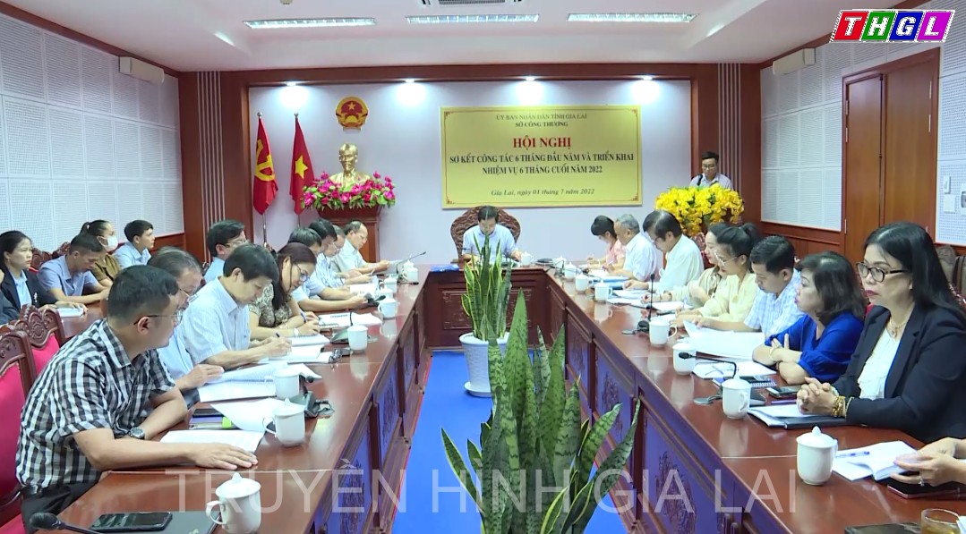 Sở Công Thương Gia Lai sơ kết công tác 6 tháng đầu năm và triển khai nhiệm vụ 6 tháng cuối năm 2022