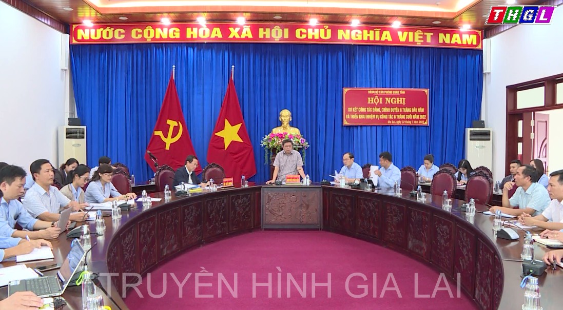 Văn phòng UBND tỉnh Gia Lai sơ kết công tác Đảng, chính quyền 6 tháng đầu năm, triển khai nhiệm vụ công tác 6 tháng cuối năm 2022