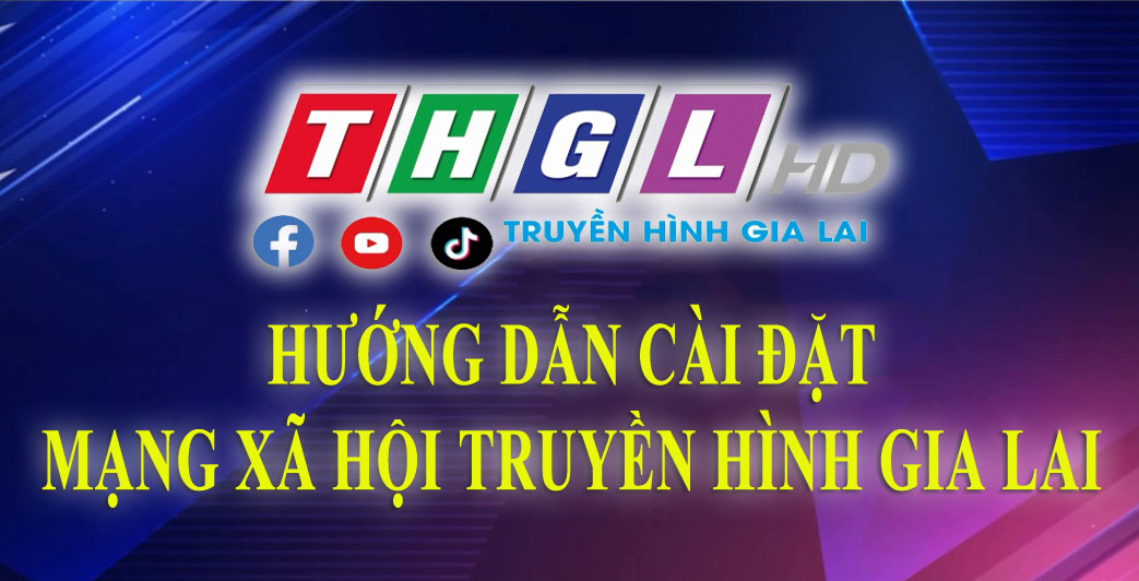Hướng dẫn cài đặt mạng xã hội Truyền hình Gia Lai