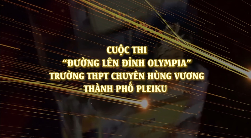 Cuộc thi “Đường lên đỉnh Olympia” Trường THPT Chuyên Hùng Vương
