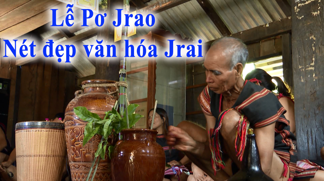Lễ Pơ Jrao – Nét đẹp văn hóa Jrai