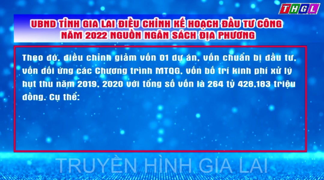 UBND tỉnh Gia Lai điều chỉnh kế hoạch đầu tư công năm 2022 nguồn ngân sách địa phương