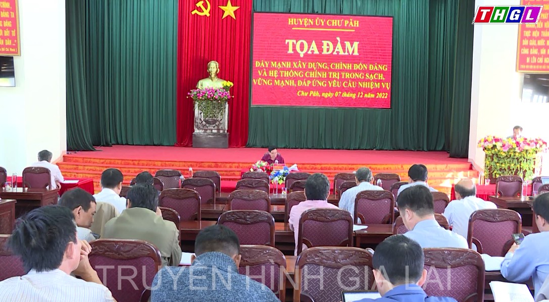 Huyện ủy Chư Păh tọa đàm “Đẩy mạnh công tác xây dựng, chỉnh đốn Đảng và hệ thống chính trị trong sạch, vững mạnh, đáp ứng yêu cầu nhiệm vụ”