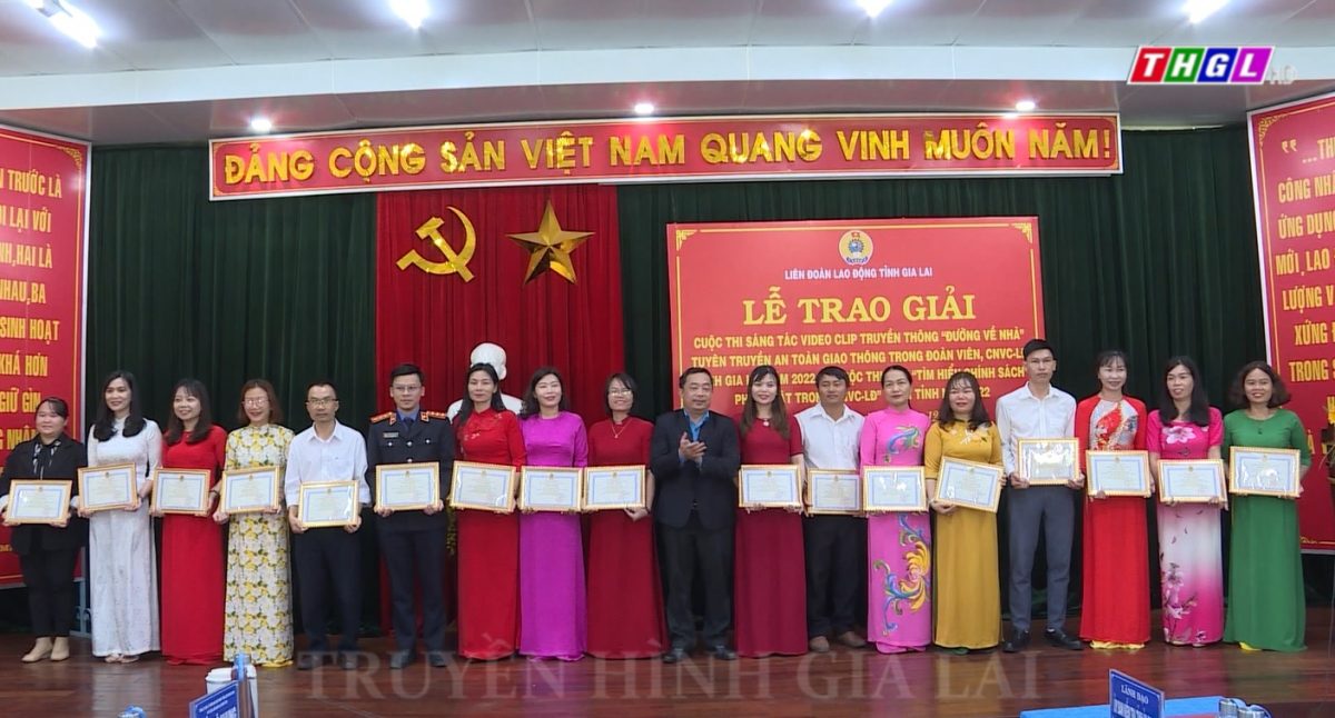 LĐLĐ tỉnh Gia Lai trao giải Cuộc thi sáng tác video truyền thông “Đường về nhà” tuyên truyền An toàn giao thông và Cuộc thi Tìm hiểu chính sách pháp luật trong CBVC –LĐ toàn tỉnh năm 2022