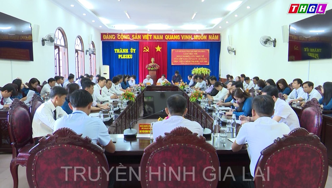 Thành ủy Pleiku làm việc với Đoàn nghiên cứu thực tế lớp cao cấp lý luận chính trị k73A54.3