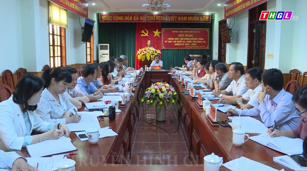 Thường trực HĐND tỉnh Gia Lai tổ chức phiên họp để bàn, thống nhất dự kiến  chương trình tổ chức Kỳ họp thứ Mười ba, HĐND tỉnh khóa XII