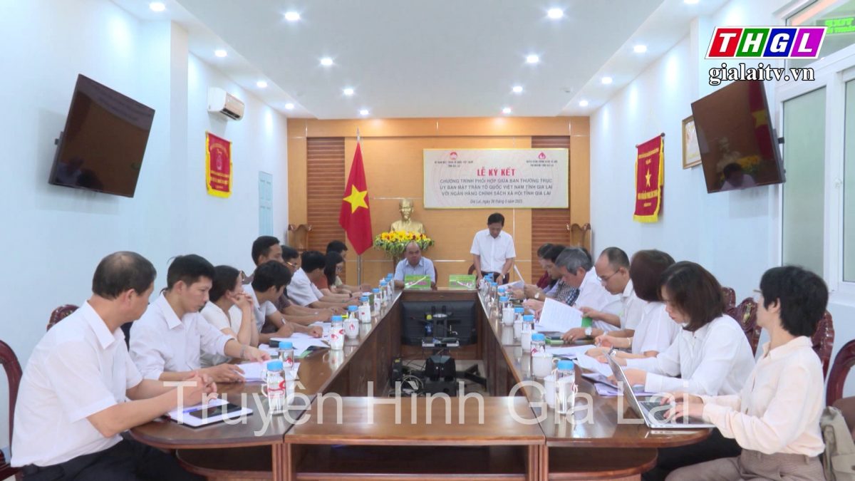 Ký kết phối hợp giữa Ban Thường trực Ủy ban MTTQ Việt Nam tỉnh Gia Lai và Chi nhánh Ngân hàng Chính sách xã hội tỉnh Gia Lai