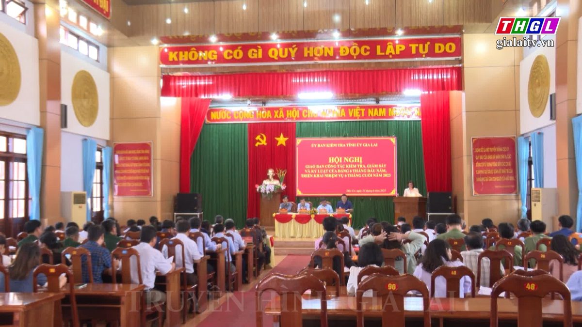 Ủy ban Kiểm tra Tỉnh ủy Gia Lai tổ chức Hội nghị giao ban công tác kiểm tra, giám sát và kỷ luật của Đảng 6 tháng đầu năm 2023