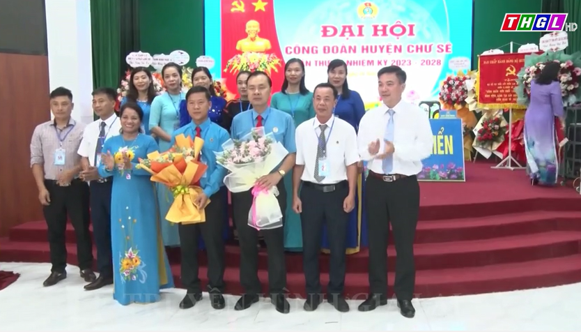 Đại hội Công đoàn huyện Chư Sê lần thứ IX, nhiệm kỳ 2023-2028