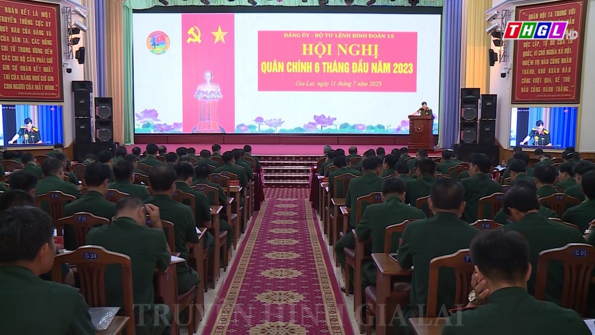 Binh đoàn 15 tổ chức Hội nghị Quân chính triển khai nhiệm vụ 6 tháng cuối năm 2023