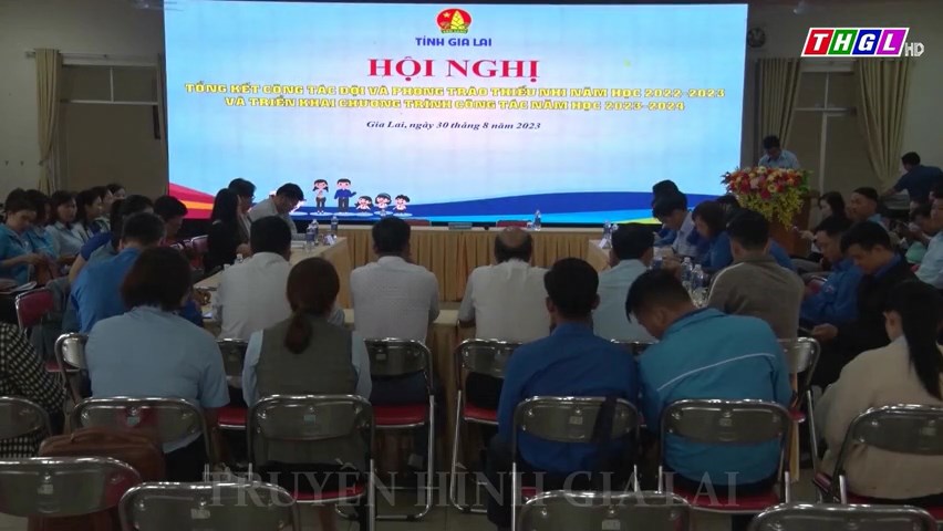 Hội nghị tổng kết công tác Đội và phong trào thiếu nhi tỉnh Gia Lai năm học 2022-2023