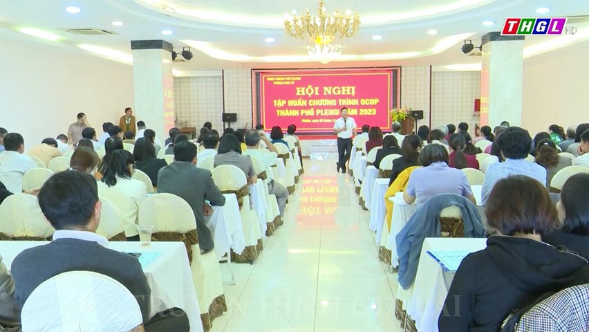 Pleiku: 120 đại biểu tham gia tập huấn Chương trình Mỗi xã một sản phẩm (OCOP) năm 2023