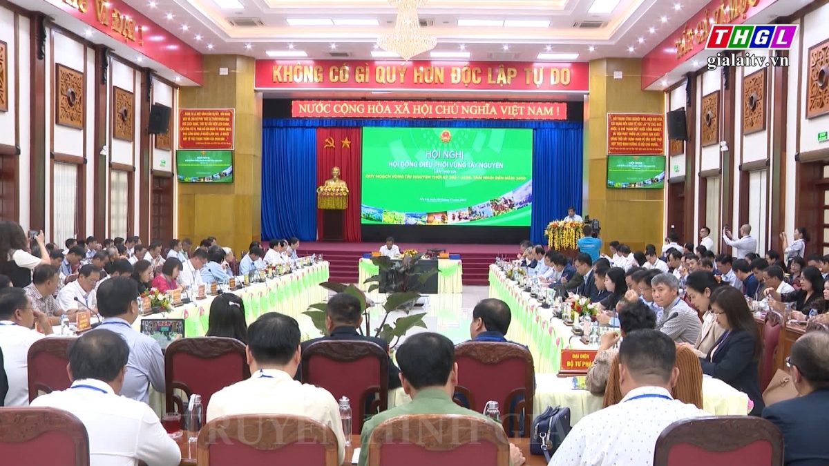 Hội nghị Hội đồng điều phối vùng Tây Nguyên (lần thứ 2) – Quy hoạch vùng Tây Nguyên thời kỳ 2021 – 2030, tầm nhìn đến năm 2050