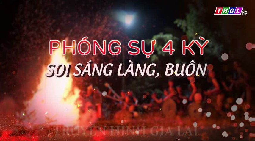 Trailer Series phóng sự 4 kỳ “Soi sáng buôn làng”