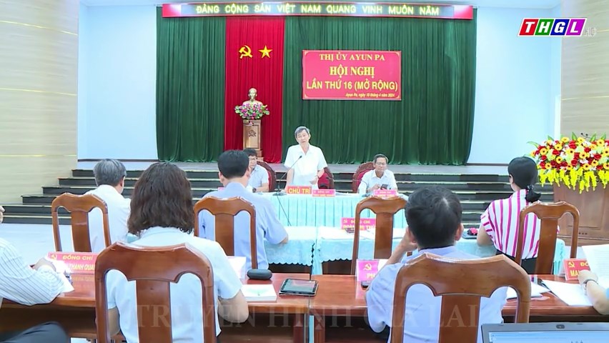Ban Chấp hành Đảng bộ thị xã Ayun Pa khoá XIX tổ chức Hội nghị lần thứ 16 (mở rộng)