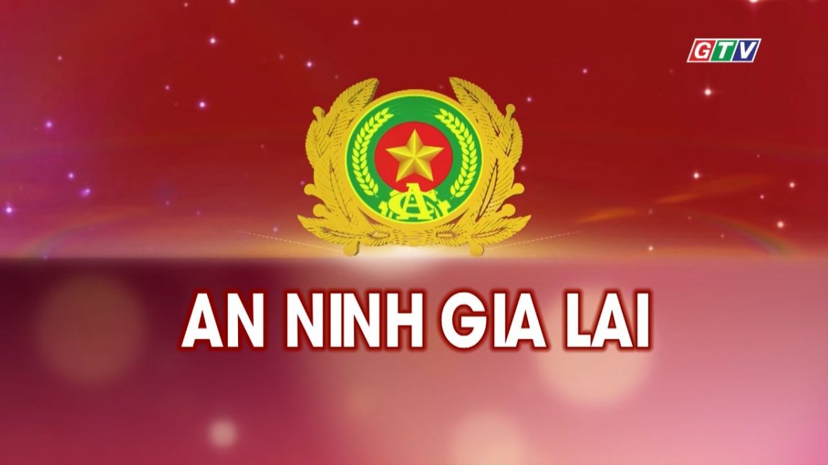 CM An ninh Gia Lai 15-9-2025