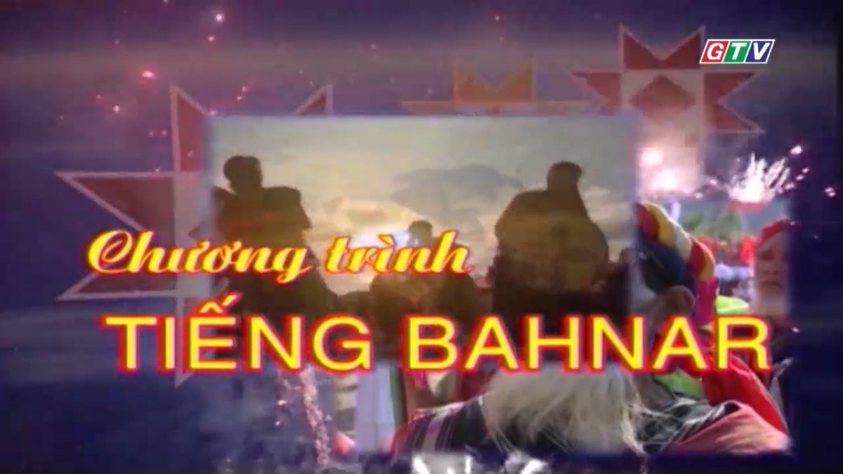 6-8 TRUYEN HINH TIENG BAHNAR K’RIEM