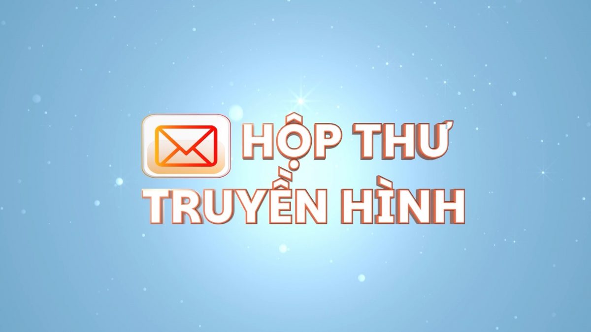 Hộp thư truyền hình 20-10-2025