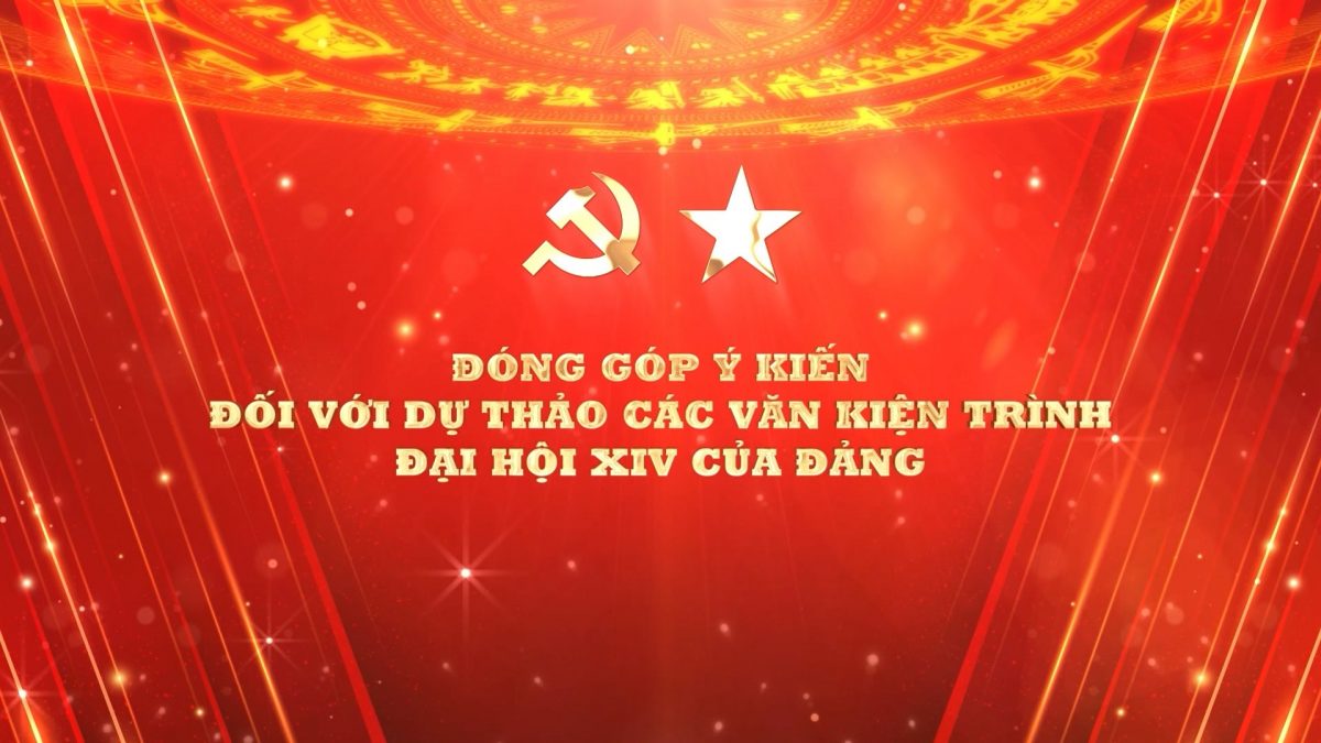 ĐÓNG GÓP Ý KIẾN ĐỐI VỚI DỰ THẢO CÁC VĂN KIỆN TRÌNH ĐẠI HỘI XIV CỦA ĐẢNG 24-10-2025