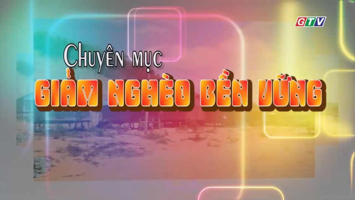 Chuyên mục Giảm nghèo bền vững ngày 6-11-2025